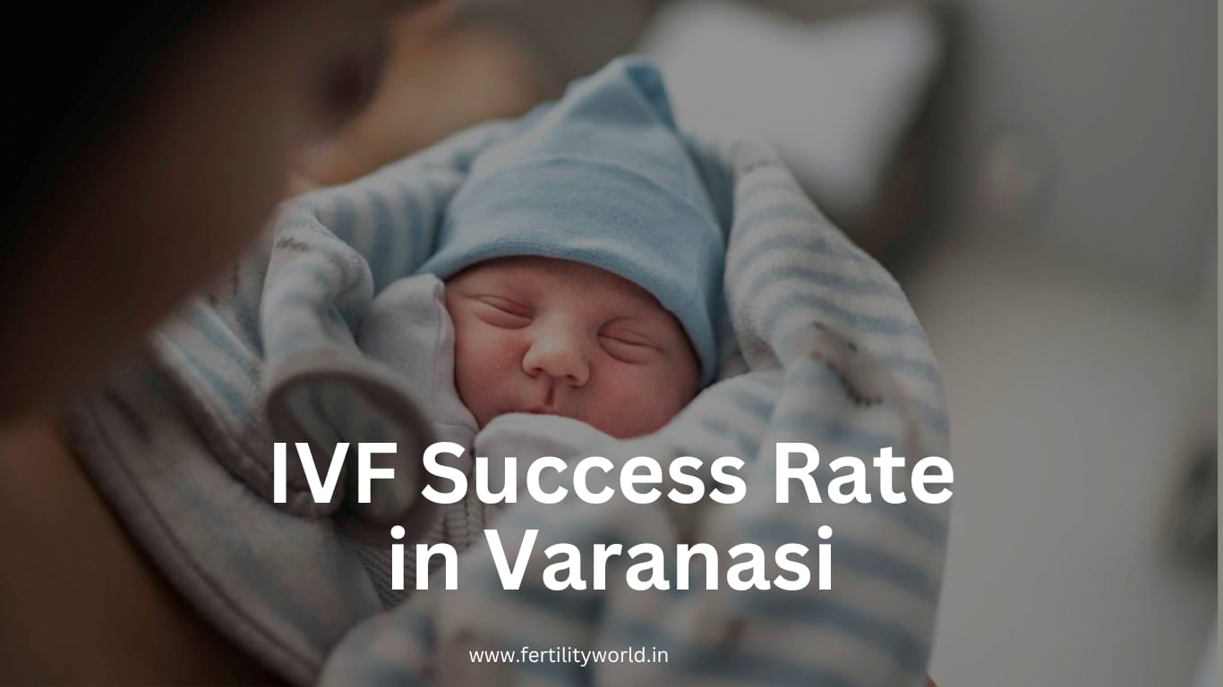 Fertilityworld IVF Success Rate in Varanasi