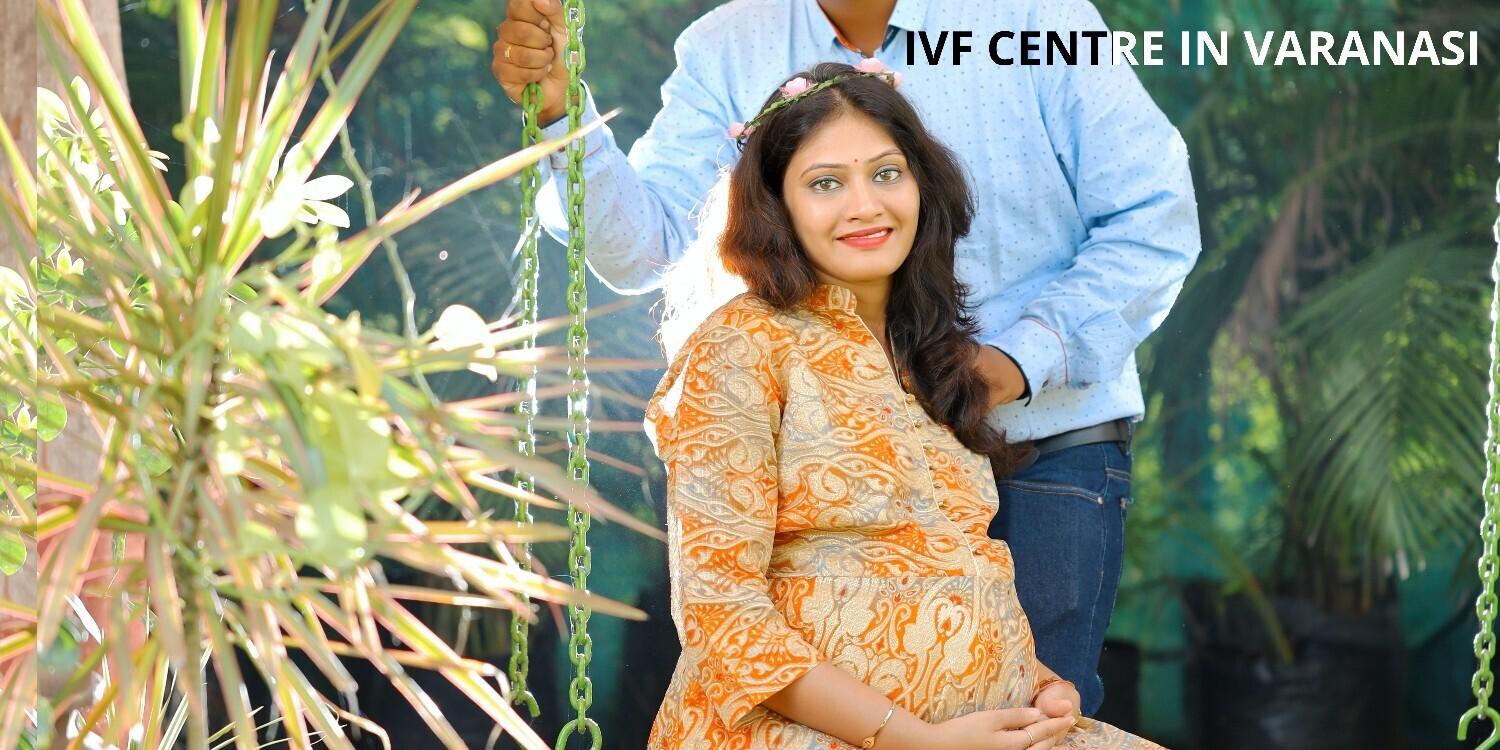 IVF centre in varanasi | Top VF clinic in Uttar Pradesh