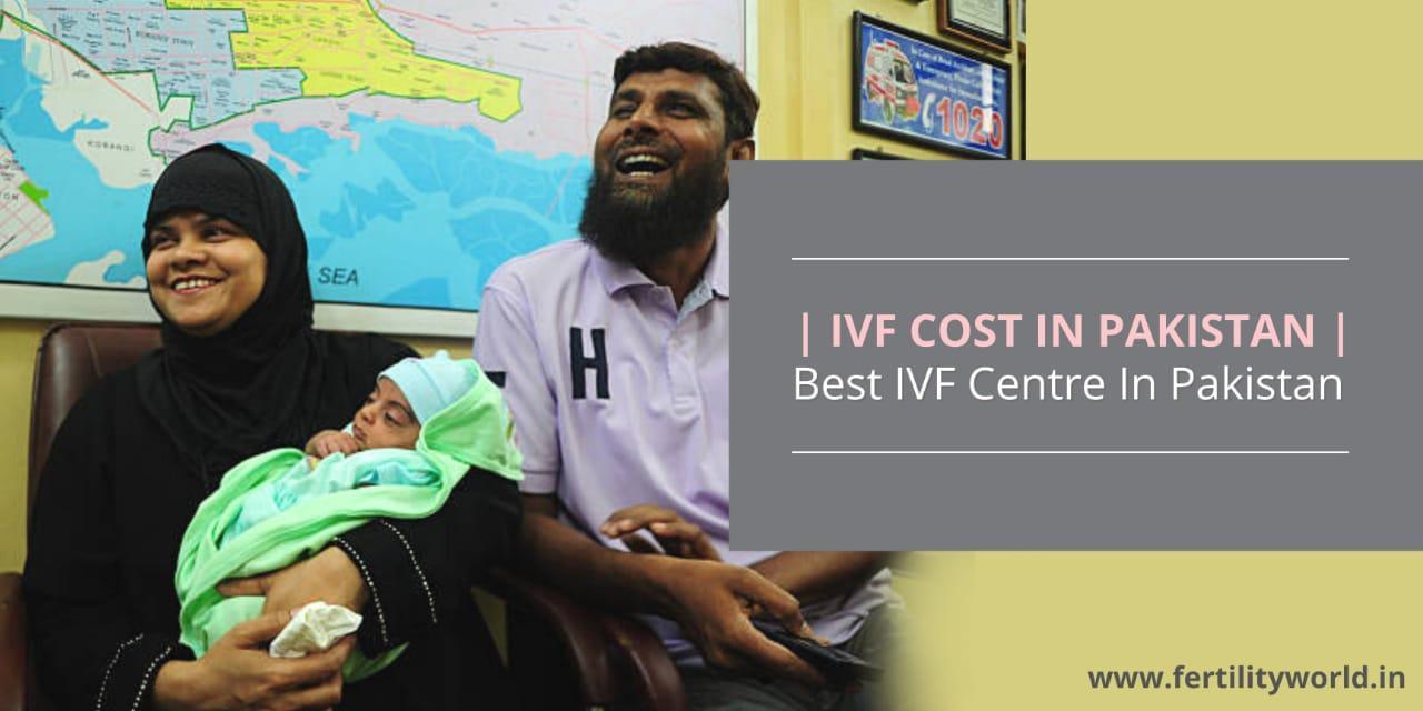 IVF COST IN PAKISTHAN IVF CENTRE IN PAKISTHAN