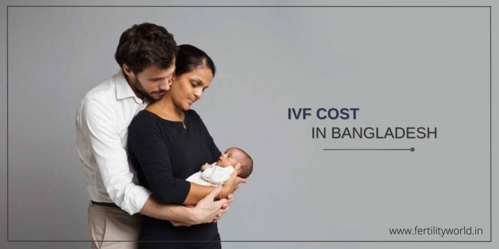 IVF Cost in Bangladesh