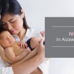 IVF Cost in Aizawl Mizoram