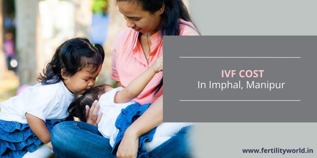 IVF Cost in Imphal Manipur