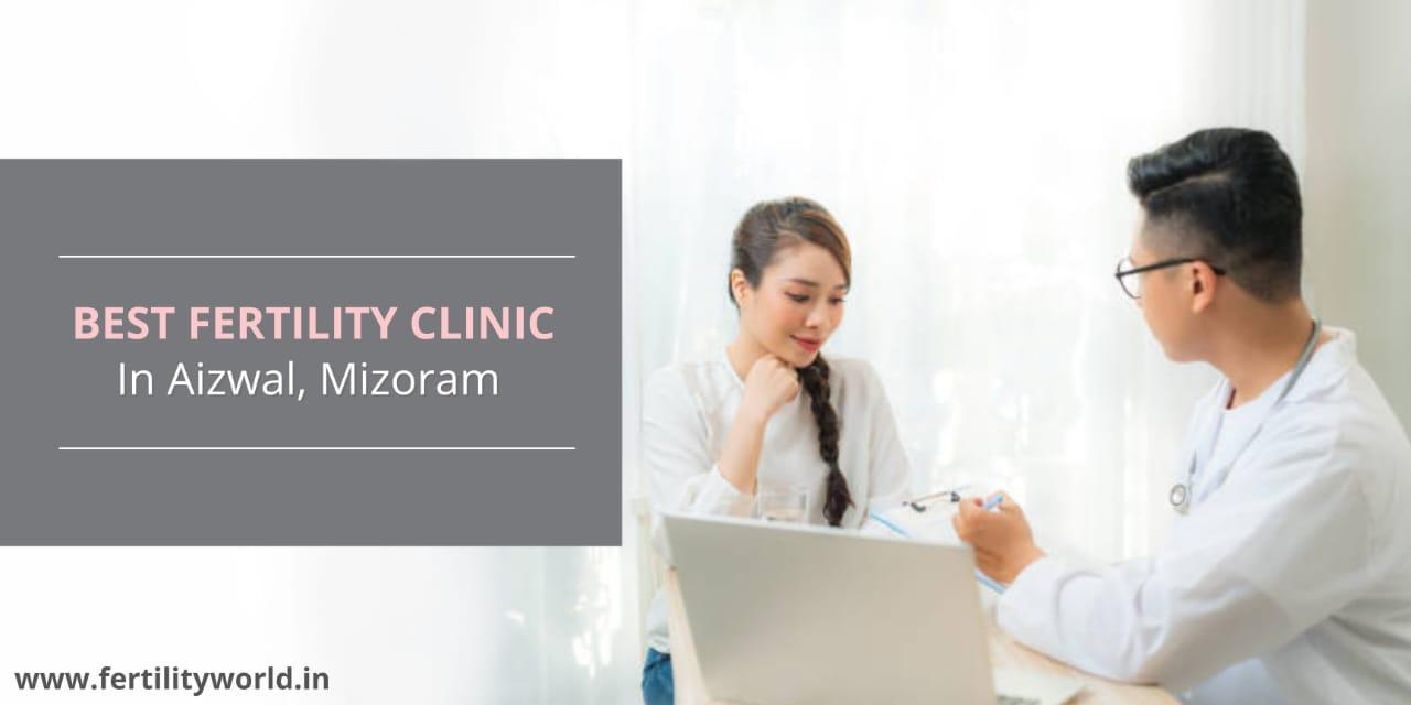 best fertility clinic in Aizwal Mizoram