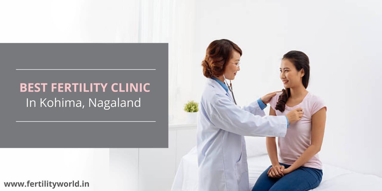 Best fertility clinic in Kohima Nagaland