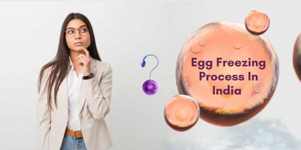 EGG FREEZING PROCESS IN INDIA