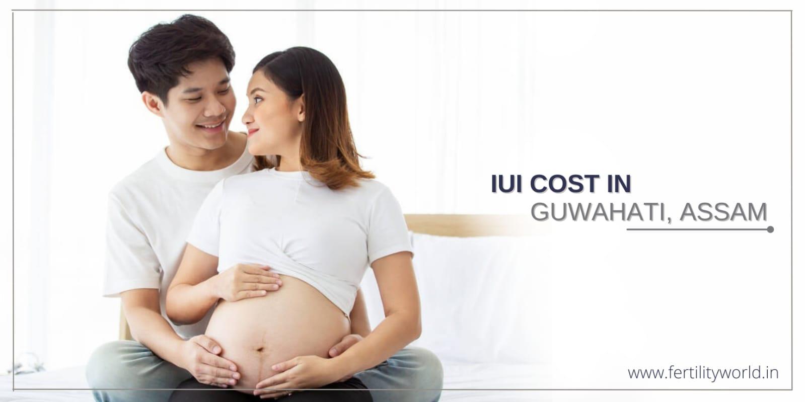 IUI COST IN GUWAHATI, ASSAM