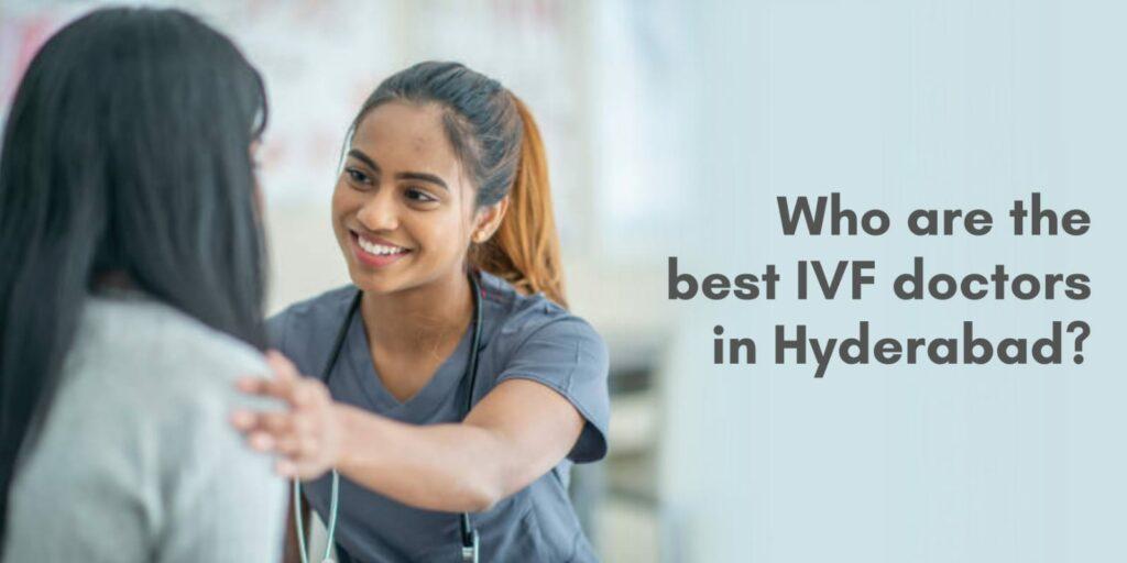 Who are the best IVF Doctors in Hyderabad?