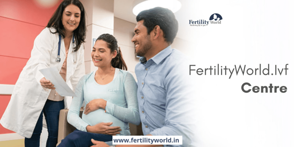 Why Choose Fertilityworld IVF Centre in Lucknow?