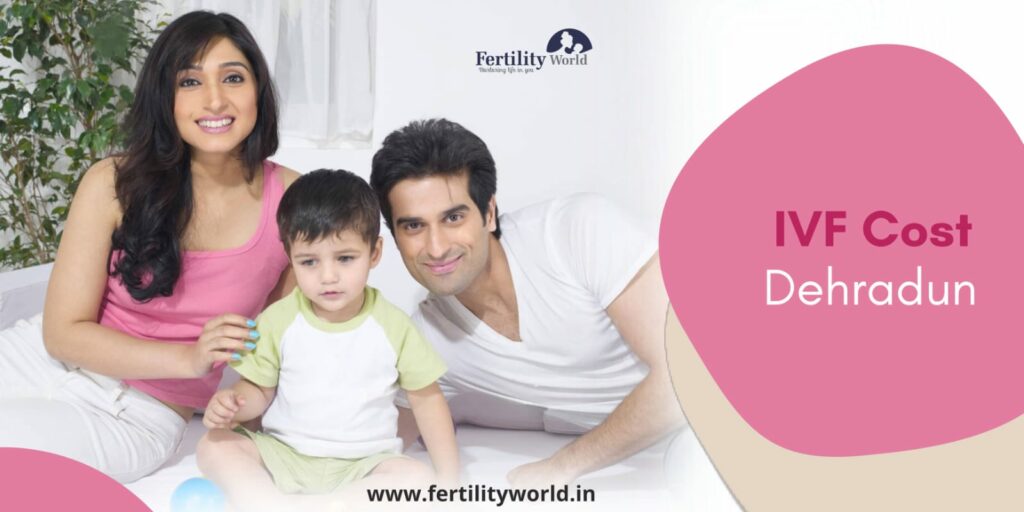 IVF cost in Deharadun