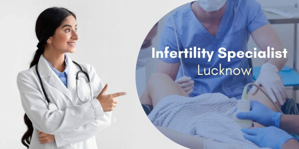 Best infertility specialist in Lucknow