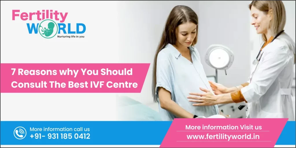 7 Reasons why You Should Consult The Best IVF Centre