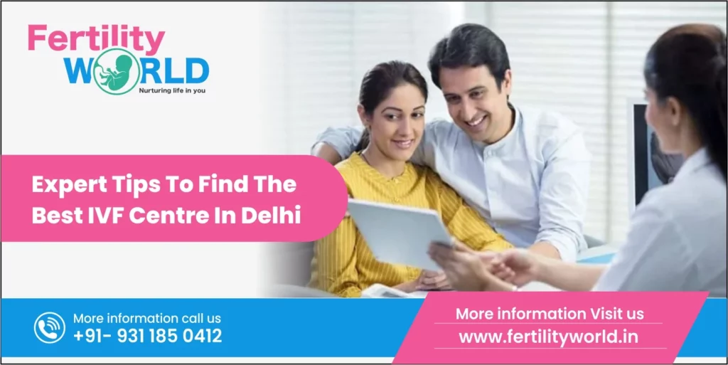 Expert Tips To Find The Best IVF Centre In Delhi