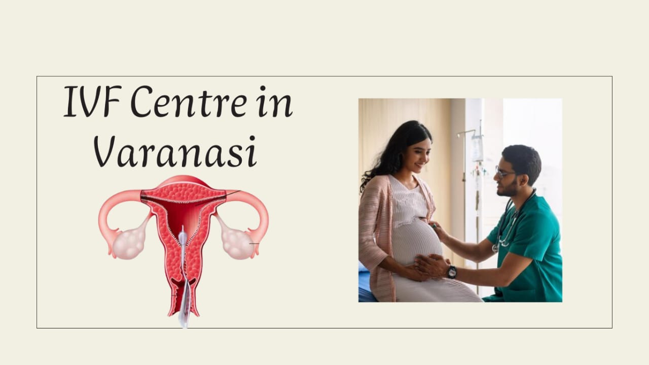  IVF Centre in Varanasi Top Infertility Clinic in Uttar Pradesh | Fertilityworld