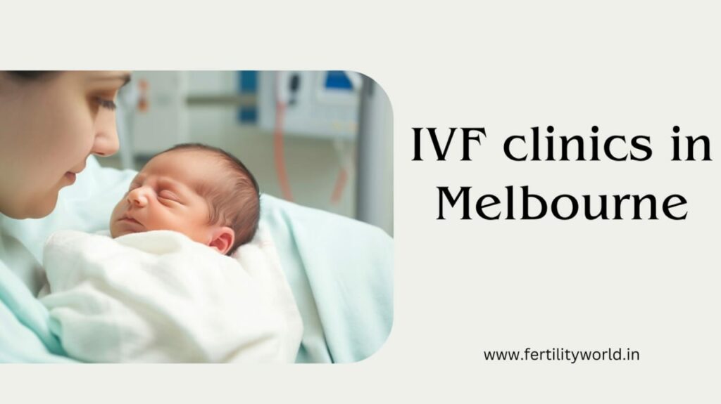 IVF clinics in Melbourne| Fertilityworld