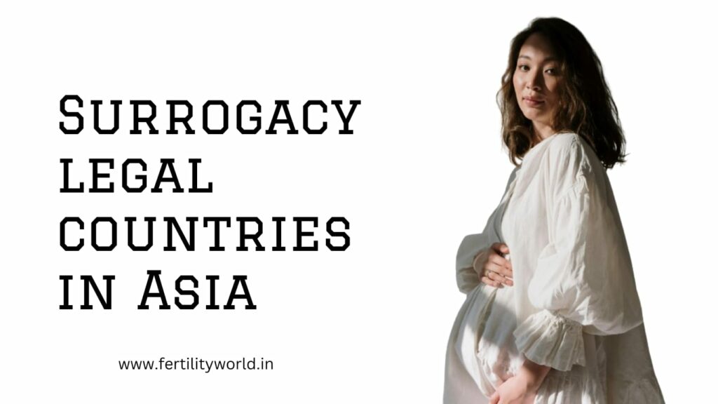 Surrogacy legal countries in Asia| Fertilityworld